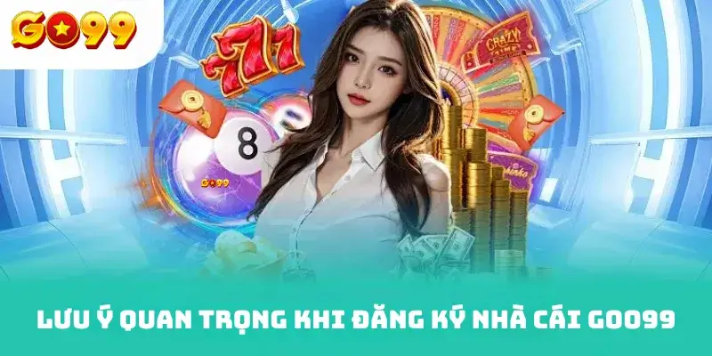 Lưu ý quan trọng khi đăng ký nhà cái GOO99