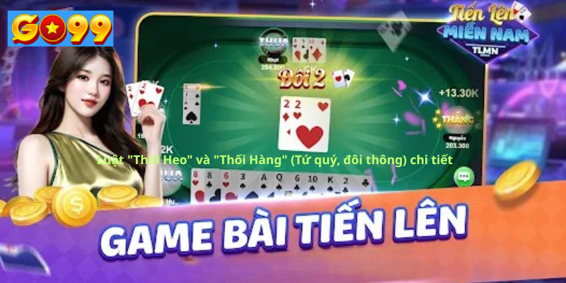 Luật "Thối Heo" và "Thối Hàng" (Tứ quý, đôi thông) chi tiết